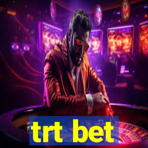 trt bet